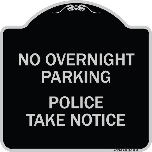 Signmission No Overnight Parking Police Take Heavy-Gauge Aluminum Architectural Sign, 18" x 18", BS-1818-23839 A-DES-BS-1818-23839 - main